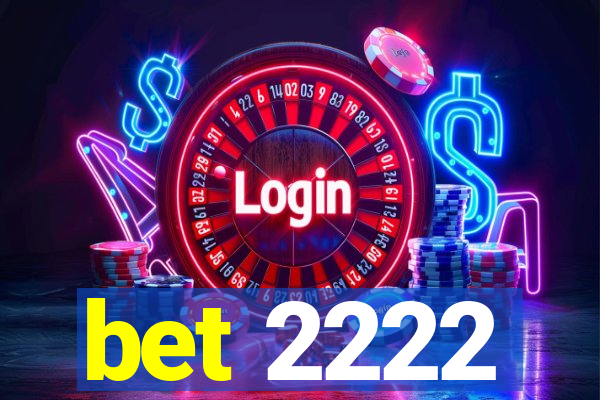bet 2222